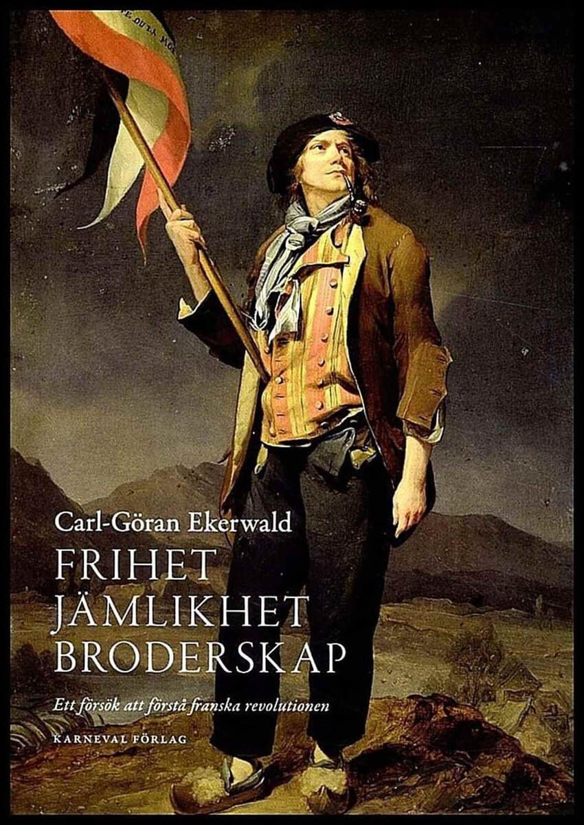 Carl-Göran Ekerwald : Frihet, jämlikhet, broderskap