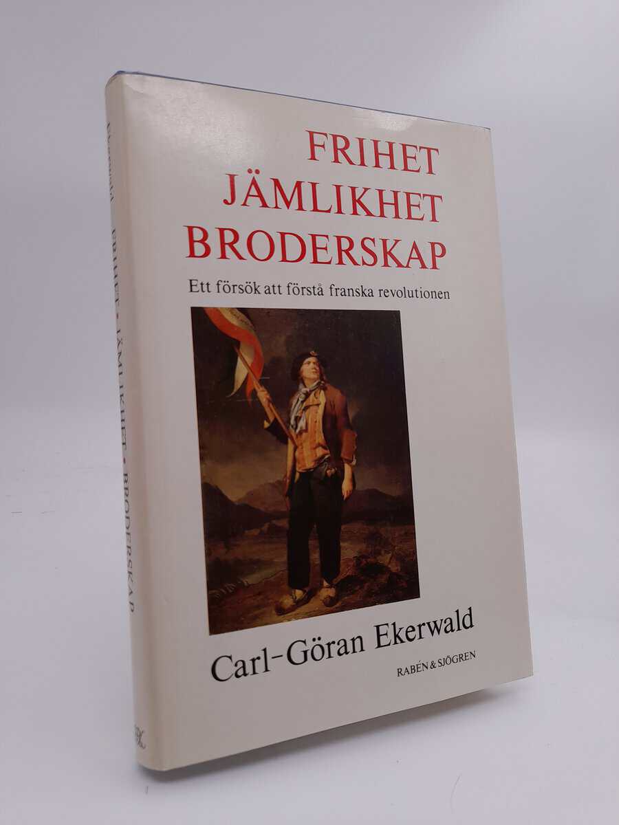 Carl-Göran Ekerwald : Frihet, jämlikhet, broderskap