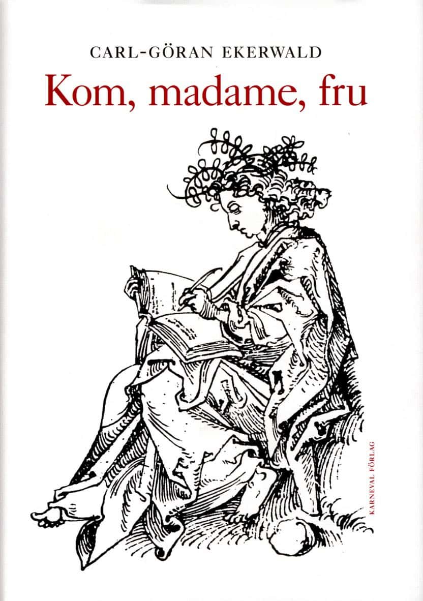 Carl-Göran Ekerwald : Kom, madame, fru