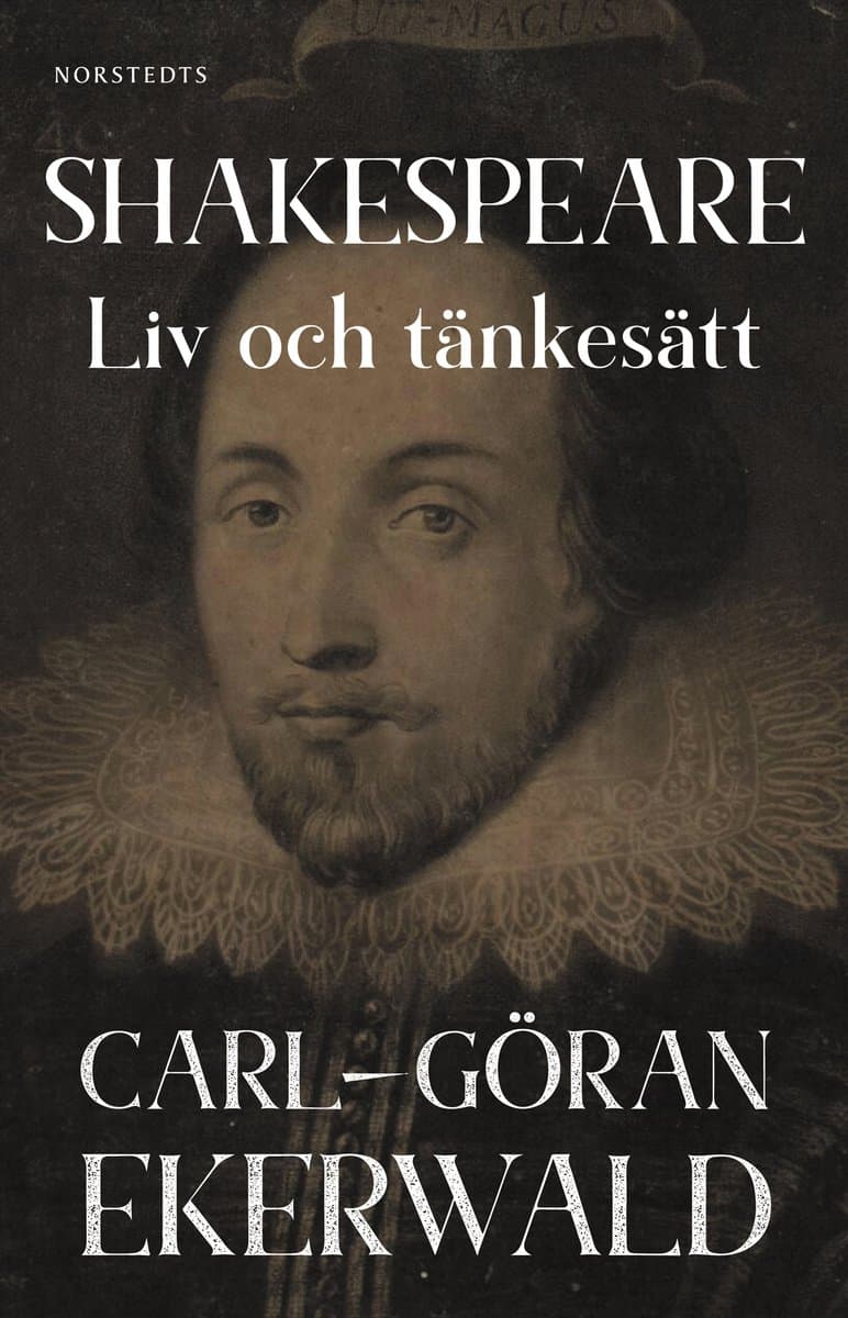 Carl-Göran Ekerwald : Shakespeare : liv och tänkesätt