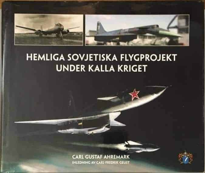 Carl Gustaf Ahremark : Hemliga sovjetiska flygprojekt under kalla kriget