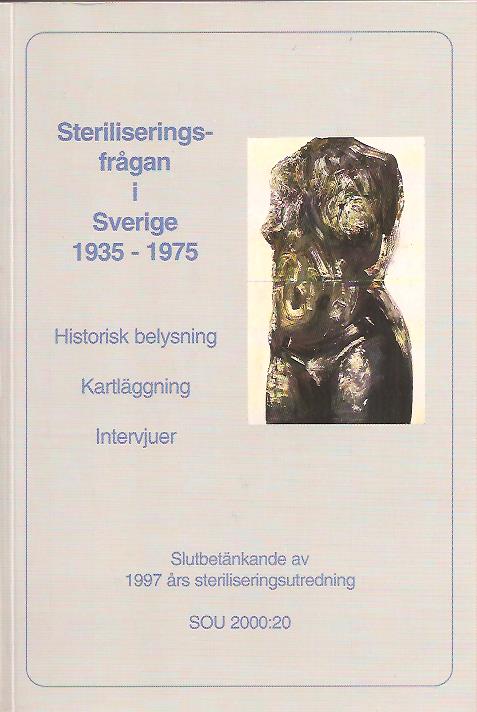 Carl-Gustaf Andrén : Steriliseringsfrågan i Sverige 1935-1975 - Historisk belysning, kartläggning, intervjuer