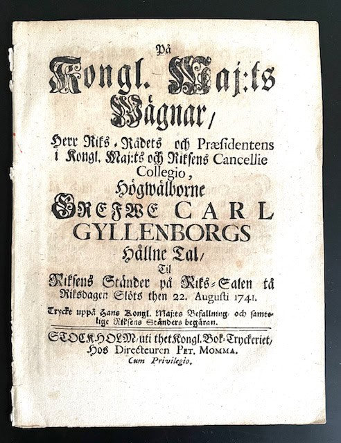 Carl. Gyllenborg : På kongl. maj:ts wägnar, herr riks-rådets ... Carl Gyllenborgs hållne tal, til riksens ständer på riks- salen tå riksdagen slöts then 22. augusti 1741. Tryckt uppå hans kongl. maj:ts befallning, och samtelige riksens ständers begäran.