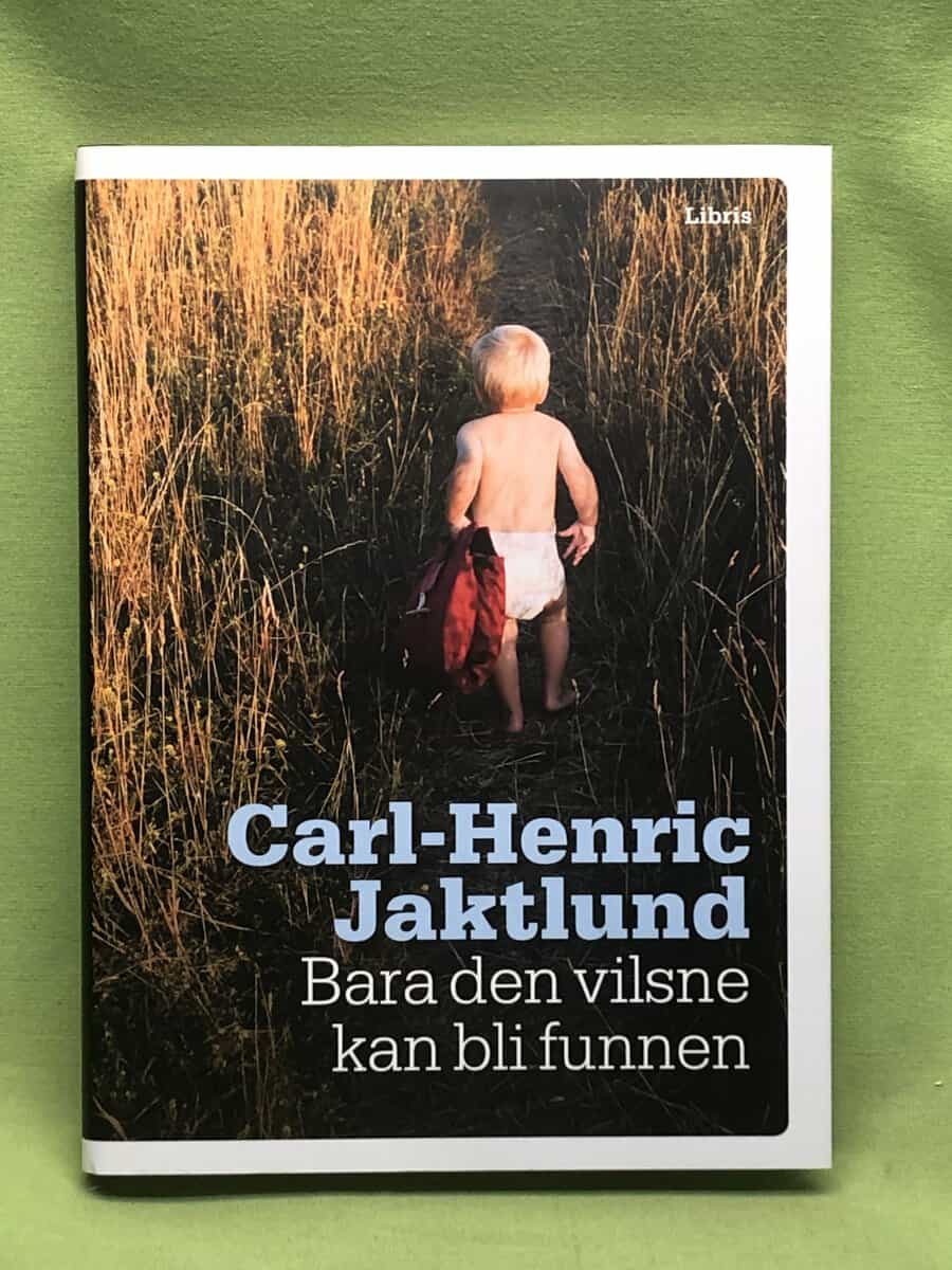 Carl-Henric Jaktlund : Bara den vilsne kan bli funnen