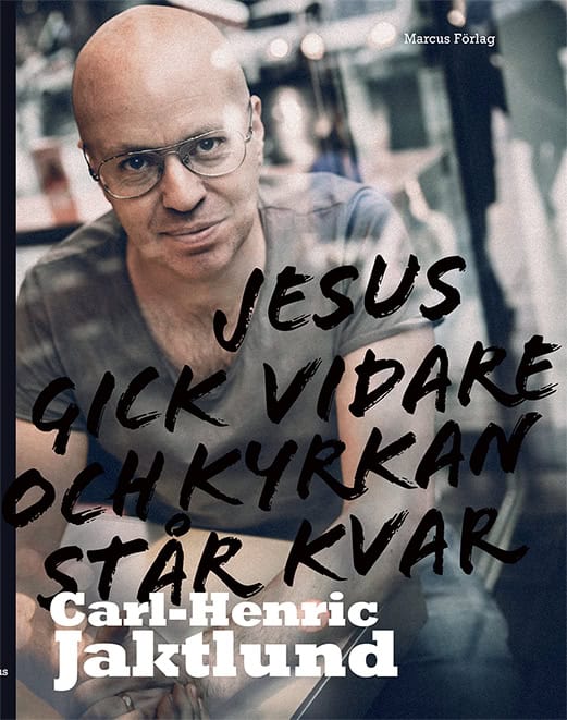 Carl-Henric Jaktlund : Jesus gick vidare och kyrkan står kvar
