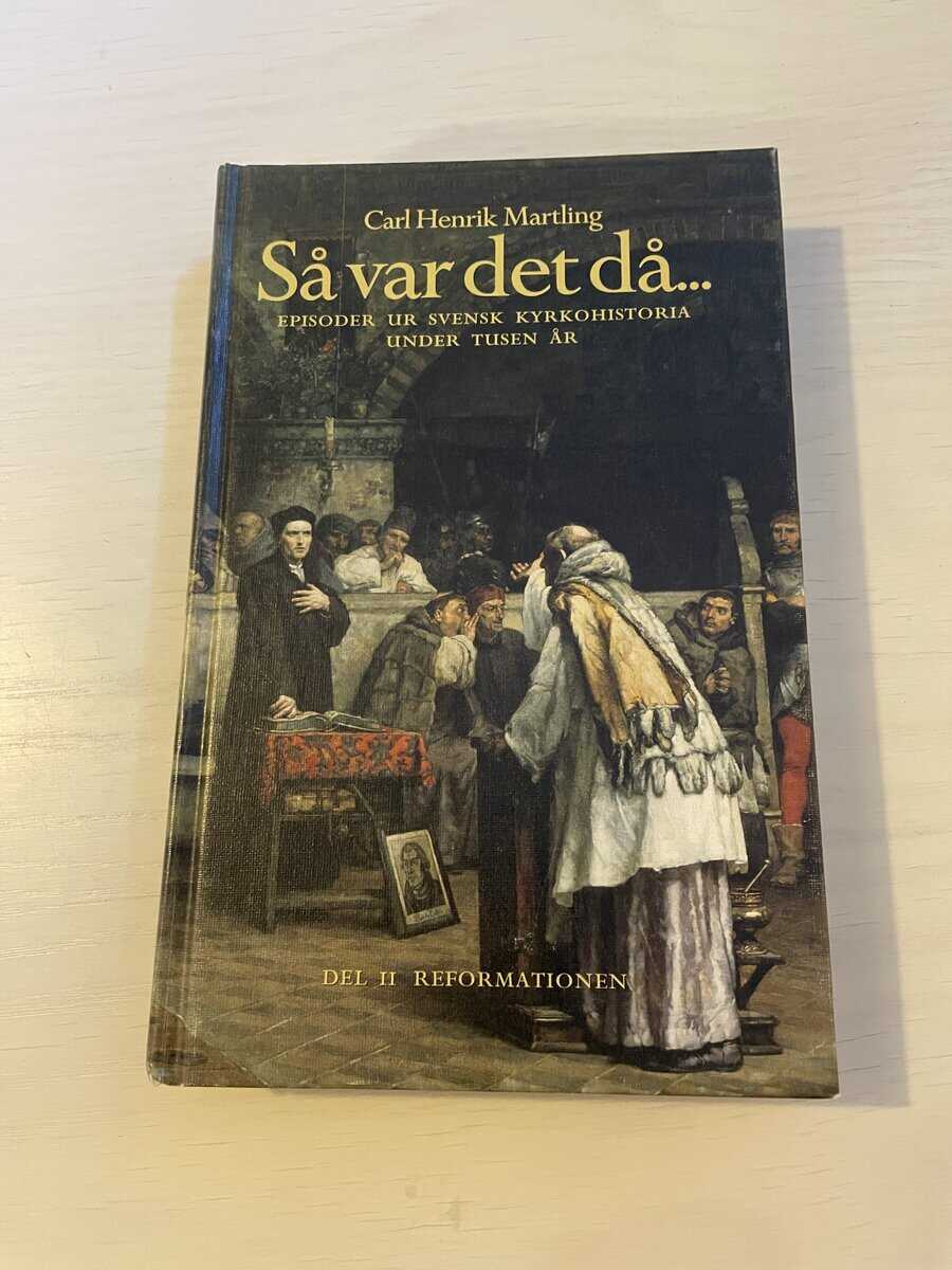 Carl Henrik Martling : Så var det då - Del II (2) Reformationen