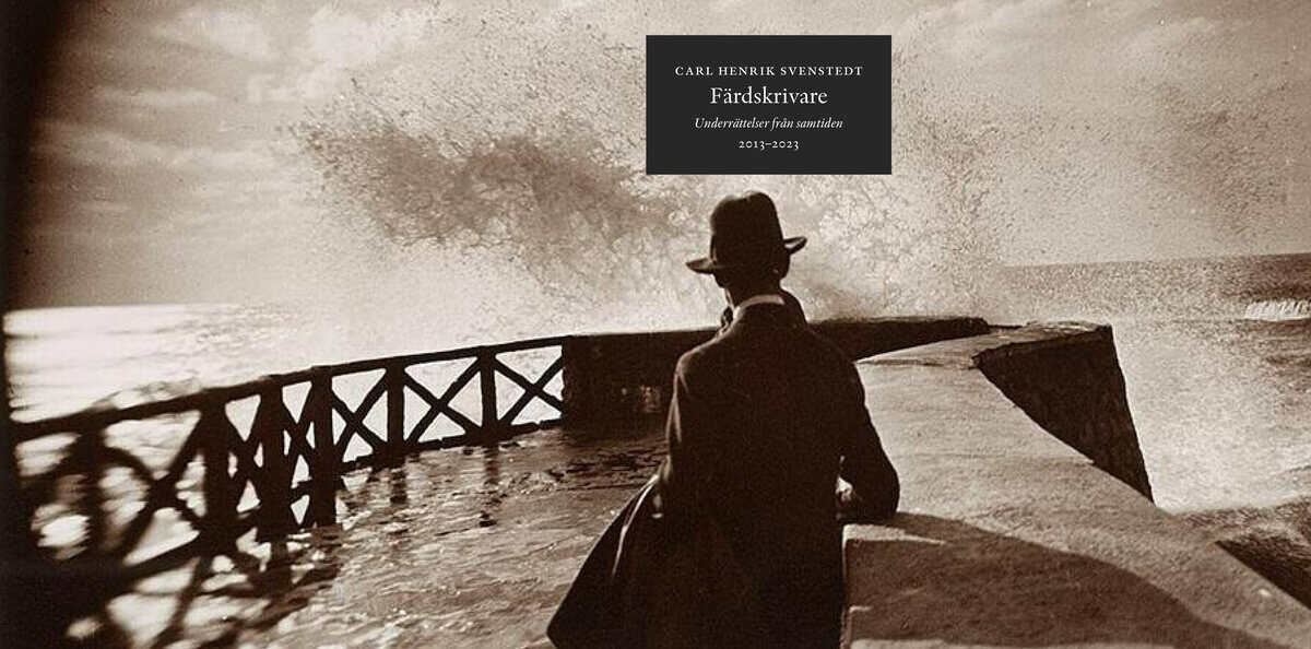 Carl Henrik Svenstedt : Färdskrivare : underrättelser från samtiden
