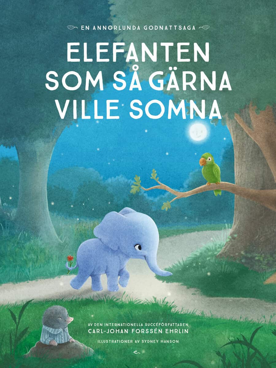Carl-Johan Forssén Ehrlin : Elefanten som så gärna ville somna : en annorlunda godnattsaga