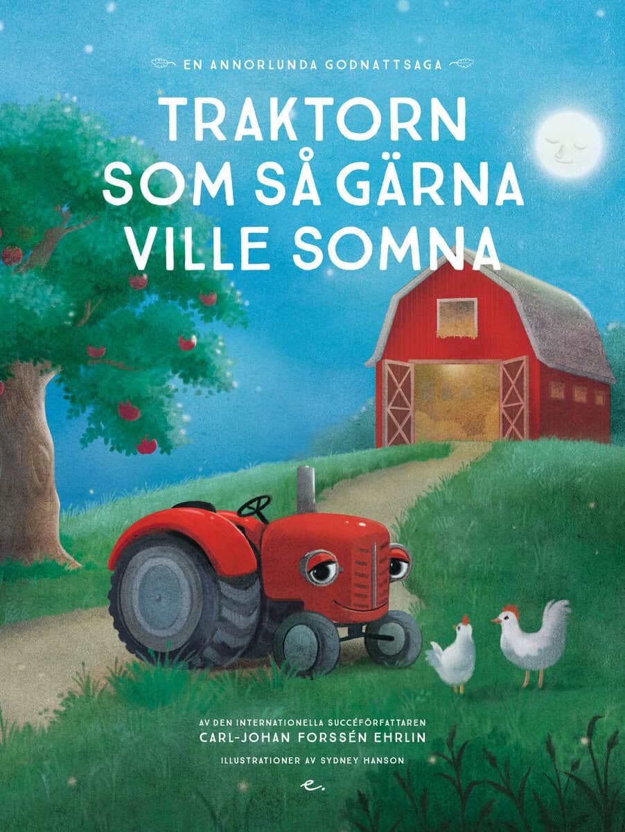 Carl-Johan Forssén Ehrlin : Traktorn som så gärna ville somna : en annorlunda godnattsaga