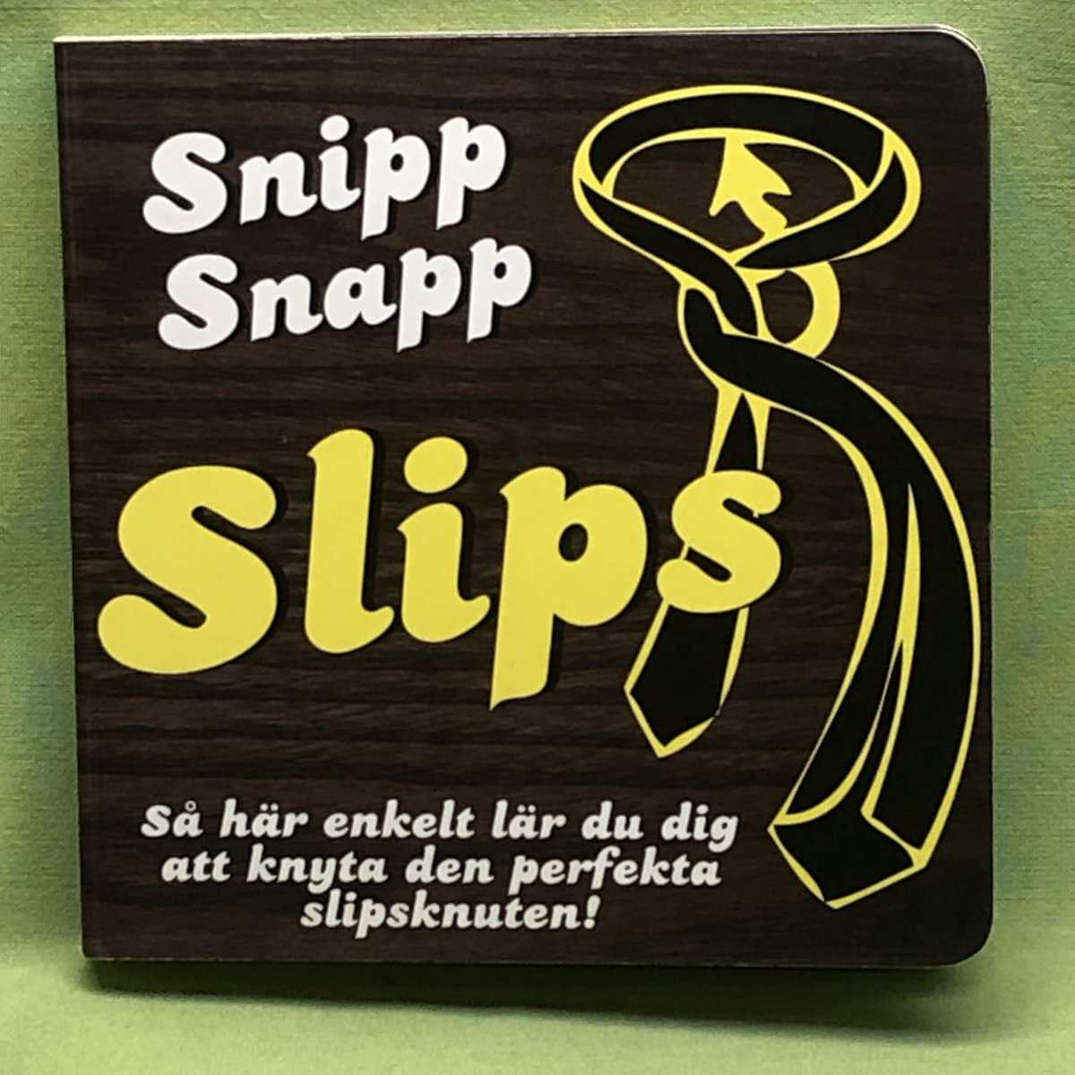 Carl-Johan Gadd Fredrik Colting : Snipp, snapp, slips så här enkelt lär du dig att knyta den perfekta slipsknuten!