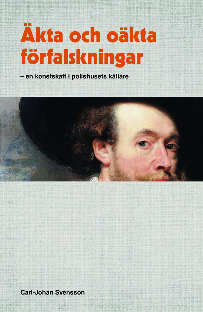 Carl-Johan Svensson : Äkta och oäkta förfalskningar : En konstskatt i polishusets källare