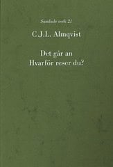Carl Jonas Love Almqvist : Det går an ; Hvarför reser du?