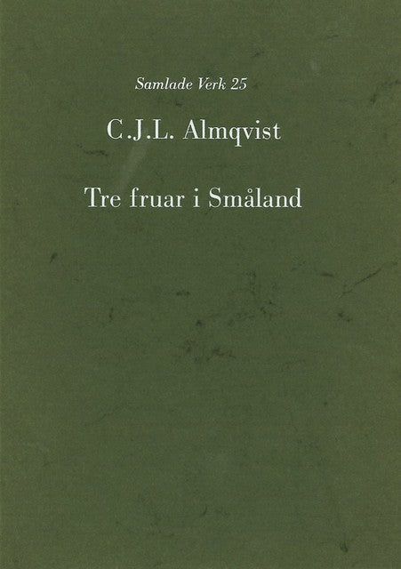 Carl Jonas Love Almqvist : Tre fruar i Småland