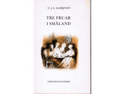 Carl Jonas Love Almqvist : Tre fruar i Småland