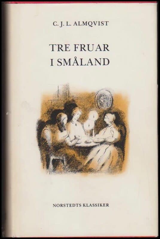 Carl Jonas Love Almqvist : Tre fruar i Småland
