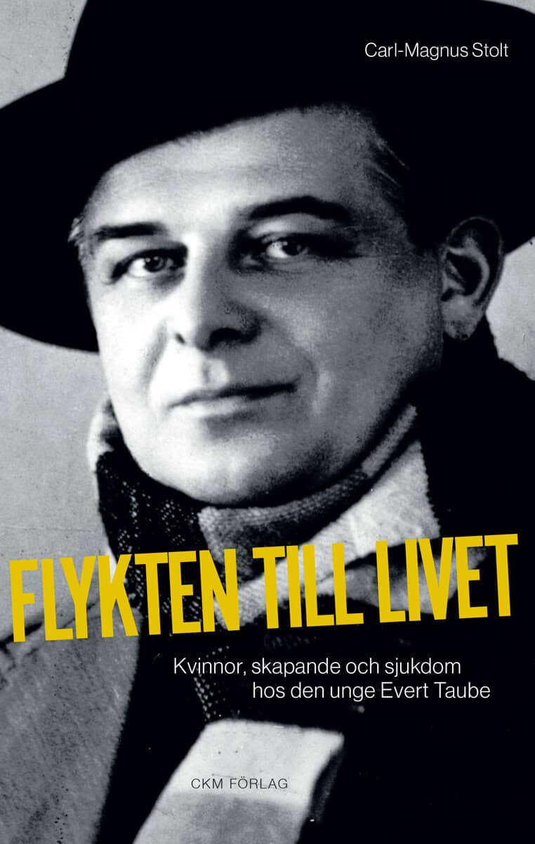 Carl-Magnus Stolt : Flykten till livet - kvinnor, skapande och sjukdom hos den unge Evert Taube.