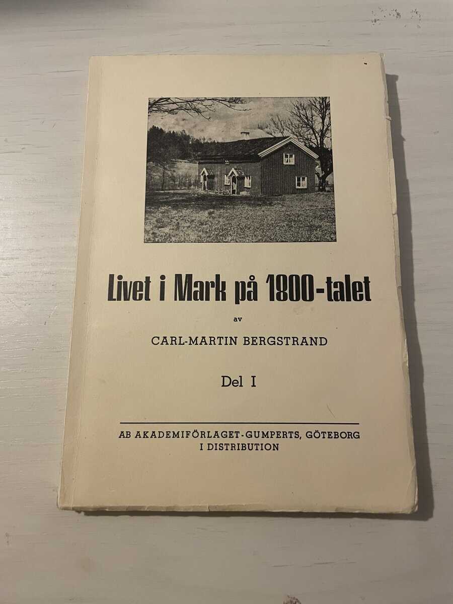 Carl-Martin Bergstrand : Livet i Mark på 1800-talet - Del 1
