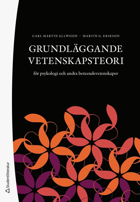Allwood, Carl Martin ; Erikson, Martin G. : Grundläggande vetenskapsteori : för psykologi och andra beteendevetenskaper