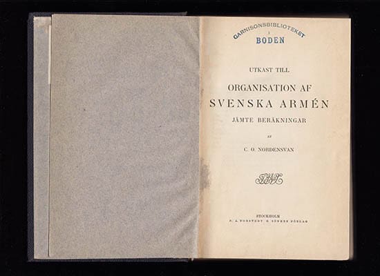 Carl Otto Nordensvan : Utkast till organisation af svenska armén jämte beräkningar + Den svenska folkhären av Keith