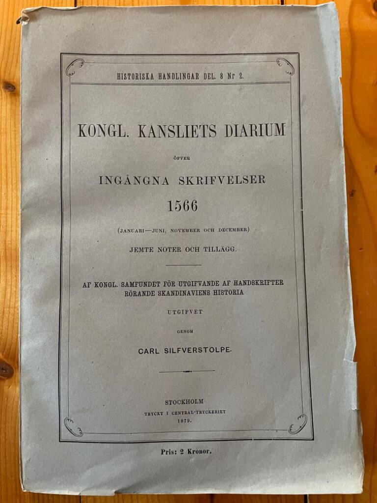 Carl Silfverstolpe : Kongl. kansliets diarium öfver ingångna skrifvelser 1566 (januari-juni, november och december) jemte noter och tillägg