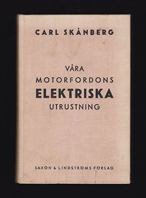 Carl Skånberg : Våra motorfordons elektriska utrustning