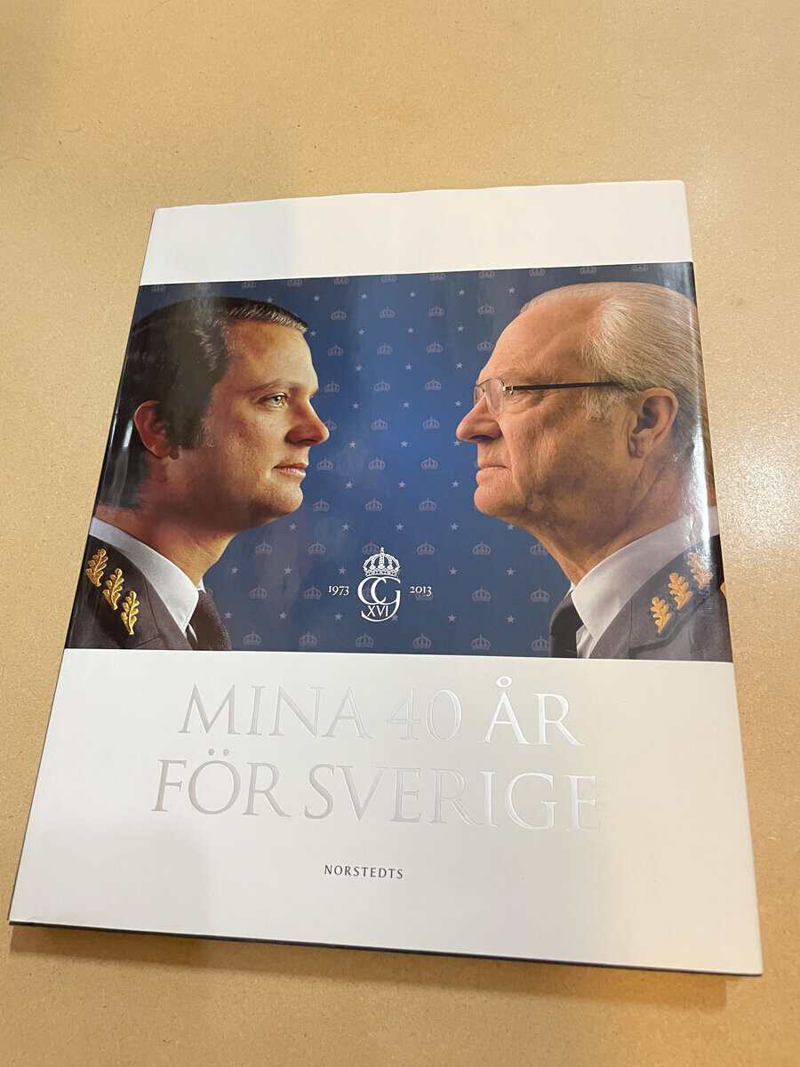 Carl XVI Gustaf : Mina 40 år för Sverige