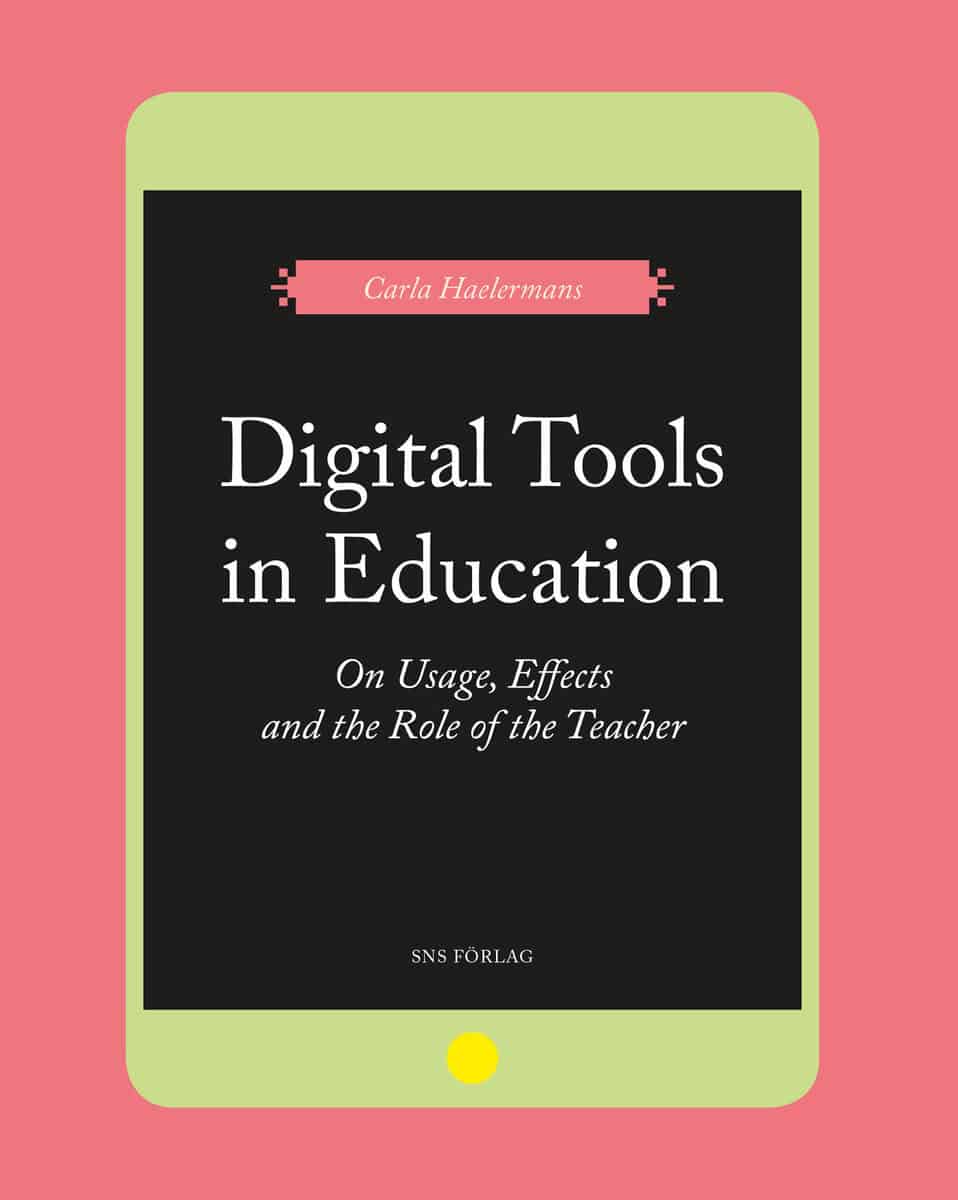 Carla Haelermans : Digital Tools in Education. On Usage, Effects, and the Role of the Teacher