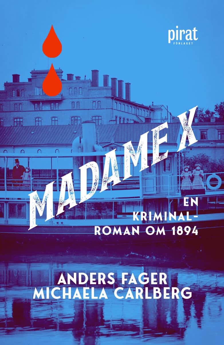 Carlberg, Michaela ; Fager, Anders : Madame X : en kriminalroman om 1894