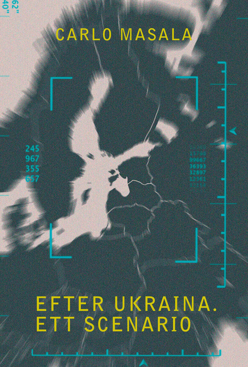 Carlo Masala : Efter Ukraina : ett scenario