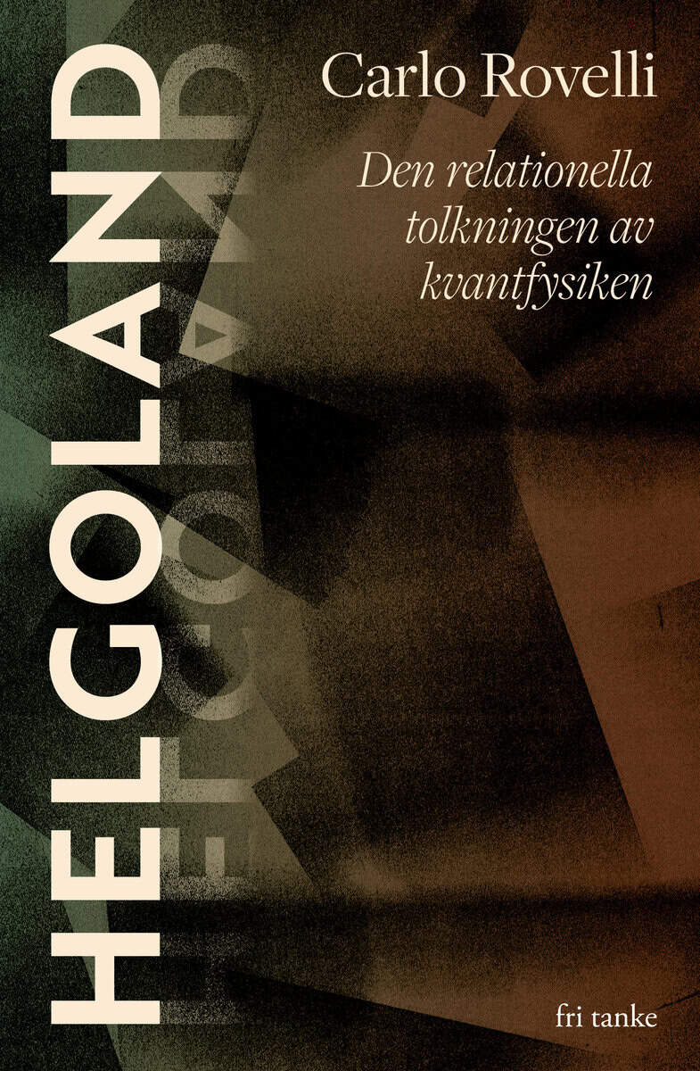 Carlo Rovelli : Helgoland : den relationella tolkningen av kvantfysiken