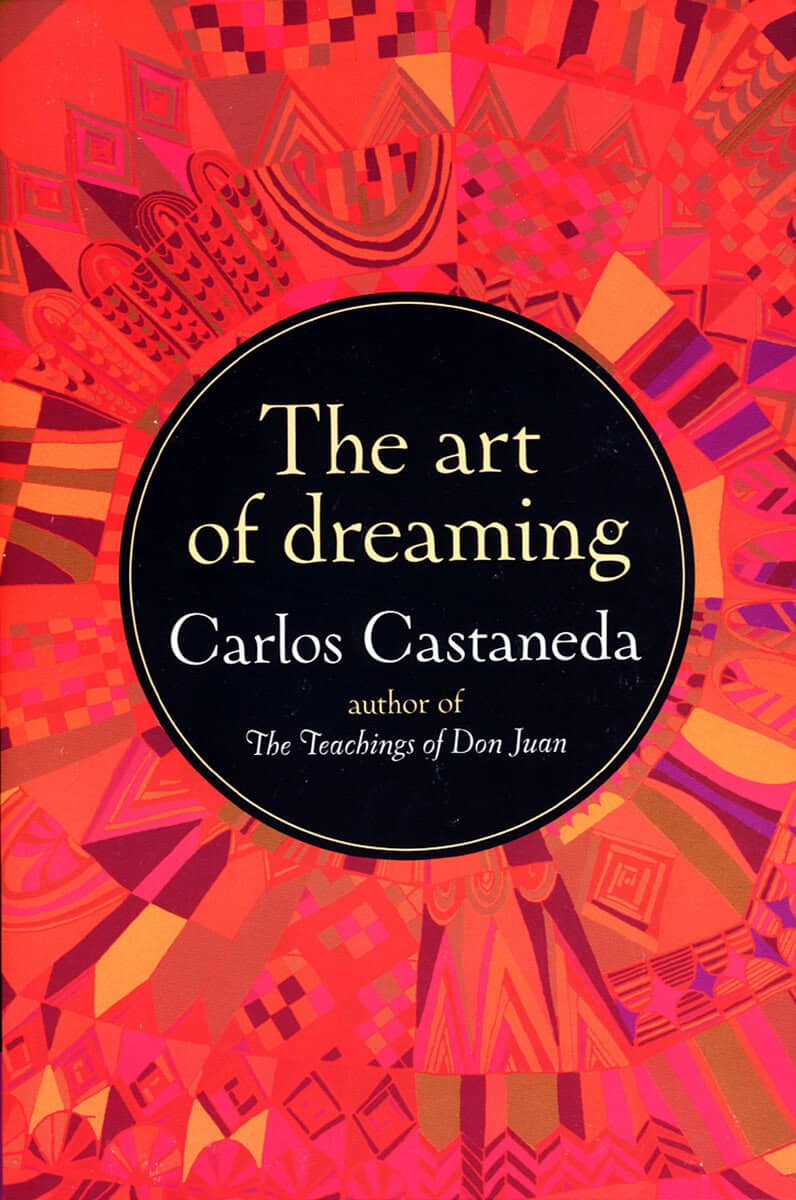 Carlos Castaneda : Art Of Dreaming