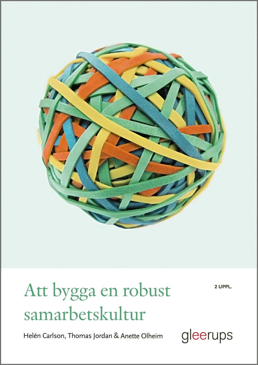 Carlson, Helén ; Jordan, Thomas ; Olheim, Anette : Att bygga en robust samarbetskultur