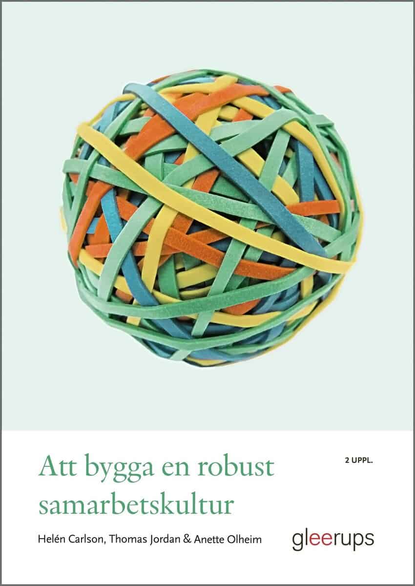 Carlson, Helén ; Jordan, Thomas ; Olheim, Anette : Att bygga en robust samarbetskultur