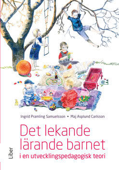 Carlsson Asplund, Maj ; Pramling Samuelsson, Ingrid : Det lekande lärande barnet : i en utvecklingspedagogisk teori