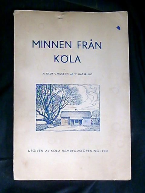 Carlsson, Olof ; Hasselmo, W : Minnen från Köla