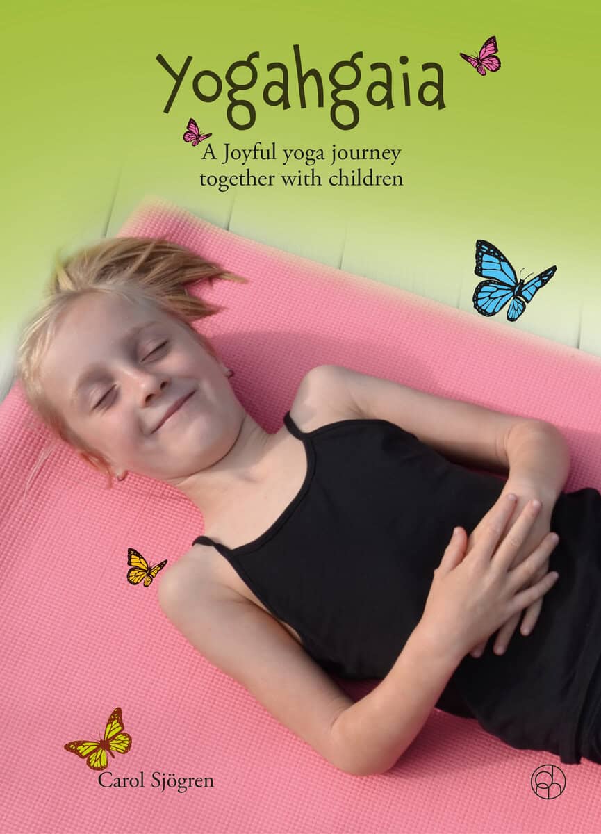 Carol Sjögren : Yogahgaia : a joyful yoga journey together with children
