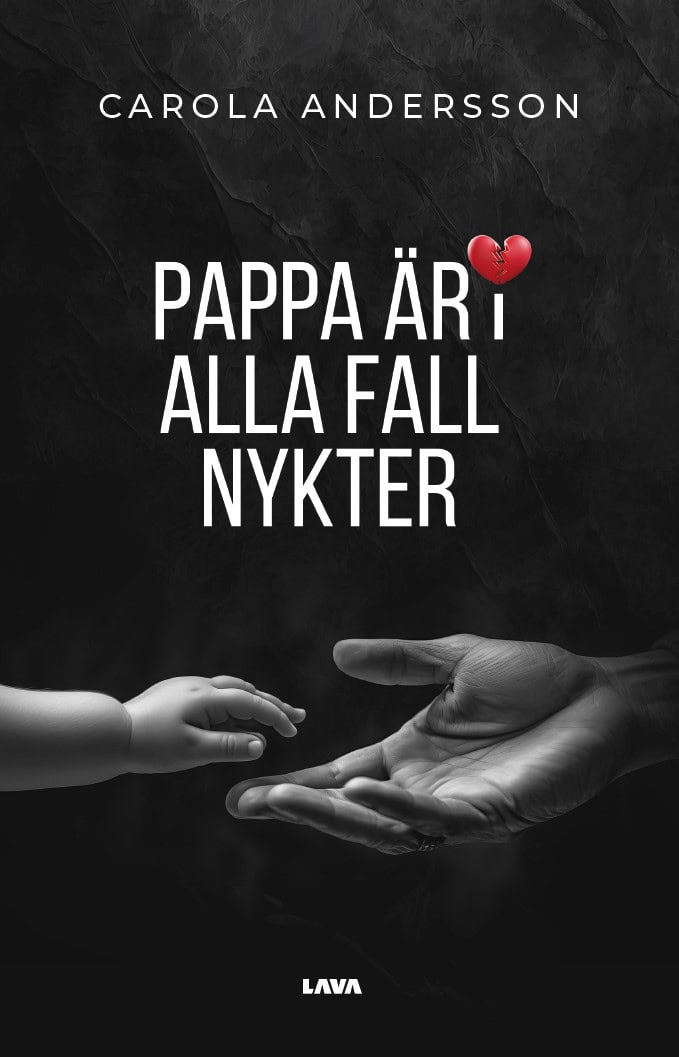 Carola Andersson : Pappa är i alla fall nykter
