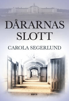 Carola Segerlund : Dårarnas slott
