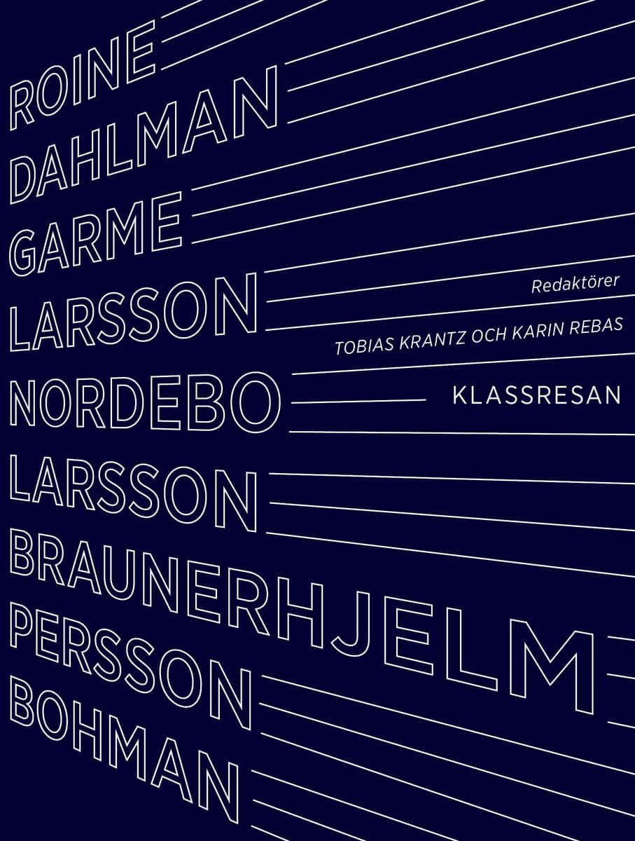Dahlman, Carolin ; Roine, Jesper ; Braunerhjelm, Pontus ; Garme, Cecilia ; Nordebo, Ola ; Persson, Mats ; Larsson, Marcus ; Bohman, Therese ; Larsson, Janerik : Klassresan