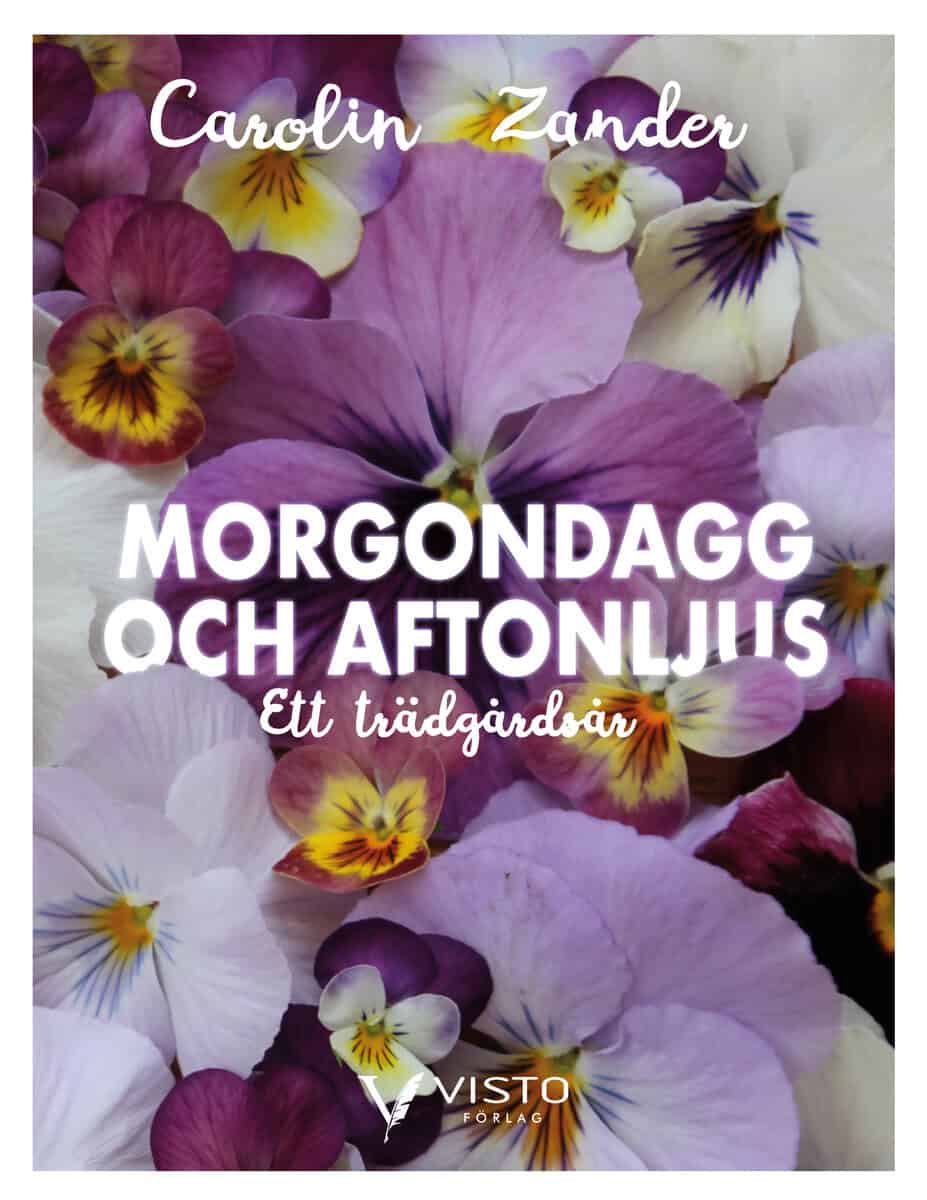 Carolin Zander : Morgondagg och aftonljus - Ett trädgårdsår
