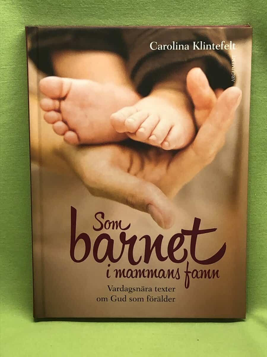 Carolina Lundgren Klintefelt : Som barnet i mammans famn