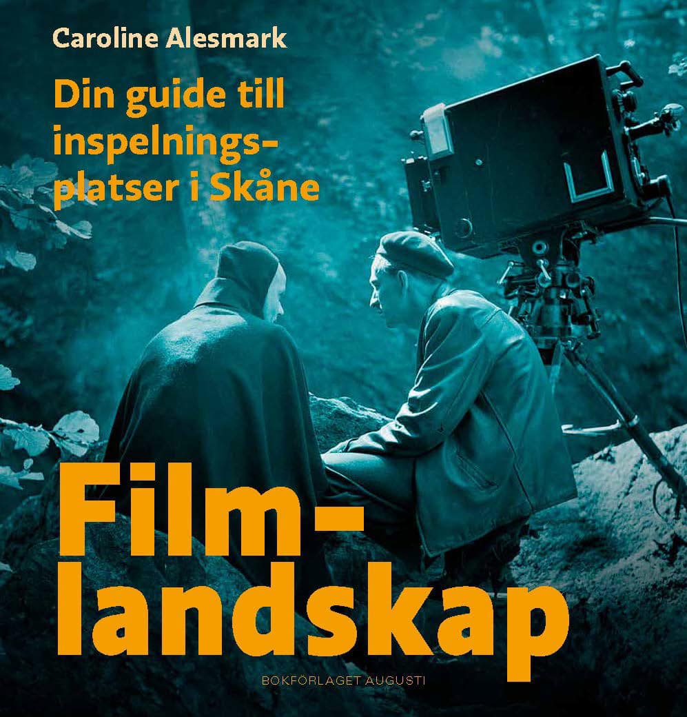 Caroline Alesmark : Filmlandskap : din guide till inspelningsplatser i Skåne