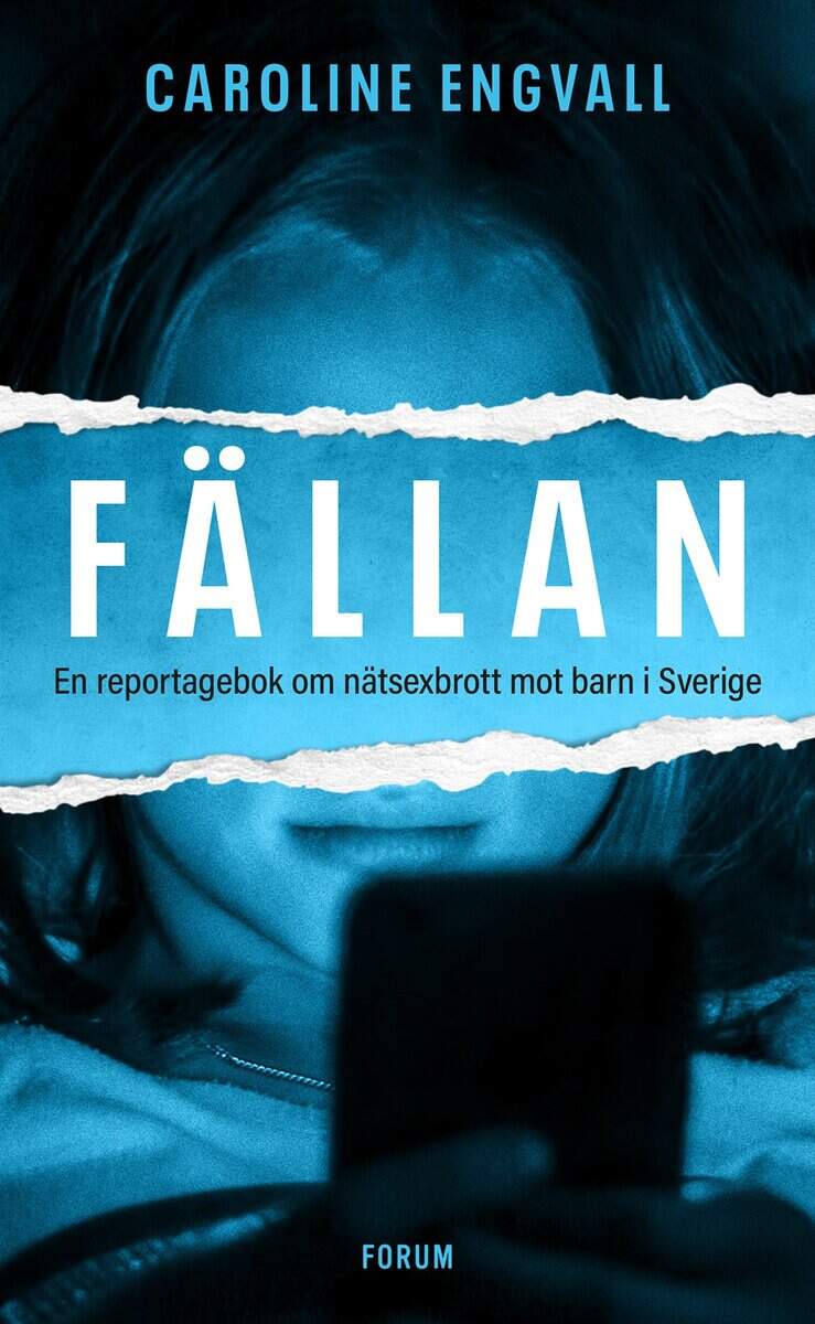 Caroline Engvall : Fällan : en reportagebok om nätsexbrott mot barn i Sverige