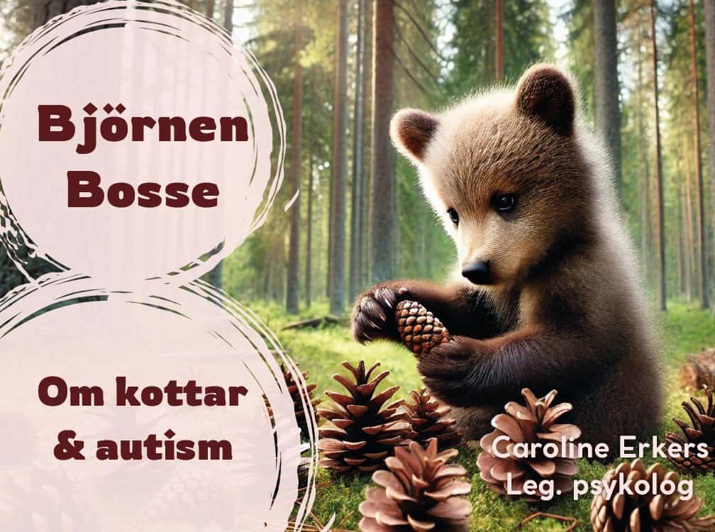 Caroline Erkers : Björnen Bosse : om kottar & autism