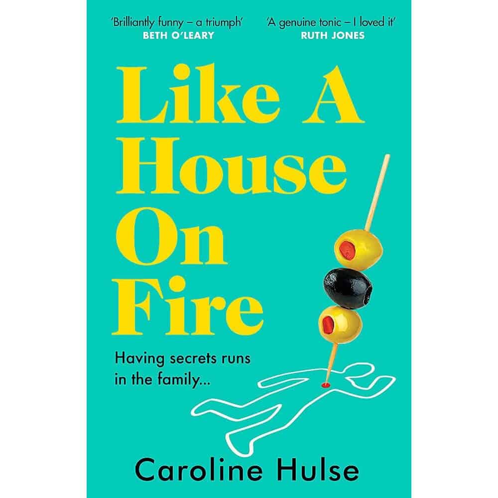 Caroline Hulse : Like A House On Fire - 'Brilliantly funny - I loved it' Beth O'Leary, autho