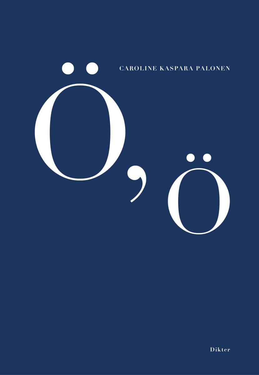 Caroline Kaspara Palonen : Ö, ö