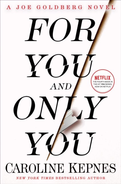 Caroline Kepnes : For You and Only You