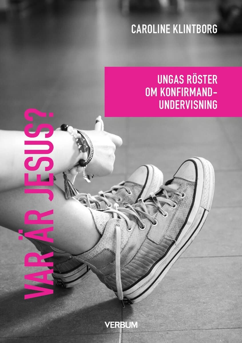 Caroline Klintborg : Var är Jesus? : ungas röster om konfirmandundervisning