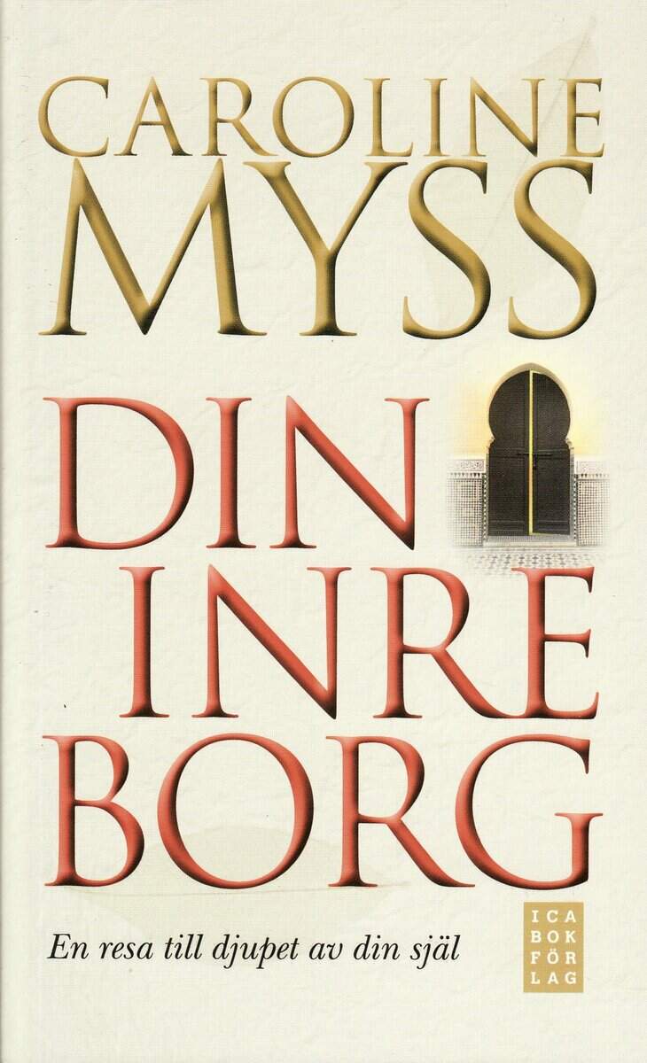 Caroline Myss : Din inre borg : en resa till djupet av din själ