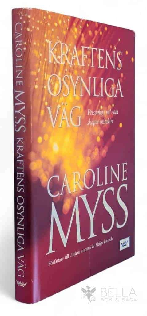 Caroline Myss : Kraftens osynliga väg